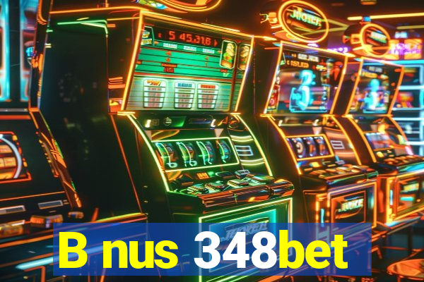 B nus 348bet